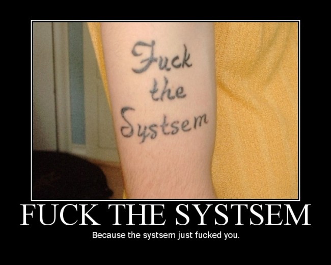 Fuck the system!